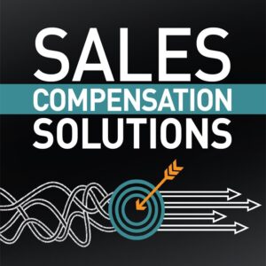Sales Compensation Solutions: Addressing the Toughest Sales Incentive Issues in Today’s Changing World